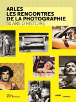 Arles les rencontres de la photographie - 50 ans d'histoire
