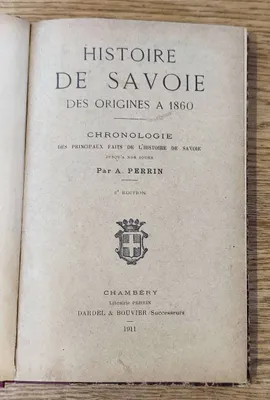Histoire de la Savoie des origines à 1860. Chronologie des principaux faits de l'Histoire de Savoie jusqu'à nos jours