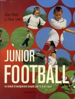 JUNIOR FOOTBALL, un manuel d'enseignement complet pour le jeune joueur