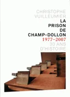 La prison de Champ-Dollon 1977-2007, 30 ans d'histoire