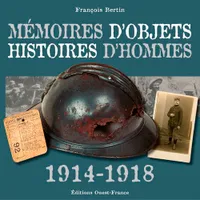 Mémoires d'objets, histoires d'hommes 1914-1918