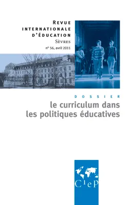 Le curriculum dans les politiques éducatives  - Revue internationales d'éducation Sèvres 56, Le curriculum dans les politiques éducatives