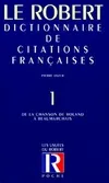 Dictionnaire de citations françaises Tome I : De la chanson de Roland à Beaumarchais