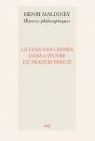 Oeuvres philosophiques / Henri Maldiney, Le Legs des choses dans l'œuvre de Francis Ponge