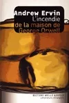 Livres Littérature et Essais littéraires Romans contemporains Etranger L'incendie de la maison de George Orwell Andrew Ervin