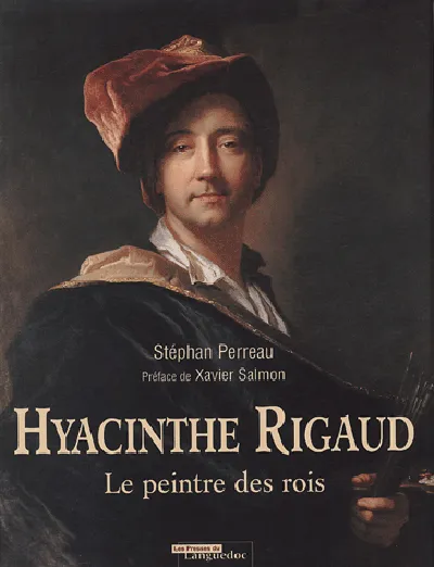 Livres Littérature et Essais littéraires Pléiade Hyacinthe Rigaud, 1659-1743 - le peintre des rois, le peintre des rois Stéphan Perreau