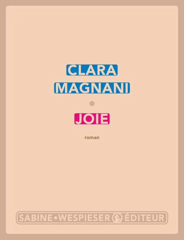 Livres Littérature et Essais littéraires Romans contemporains Francophones Joie Clara Magnani