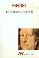 Correspondance / Hegel ., 2, 1813-1822, Correspondance (Tome 2-1813-1822), 1813-1822