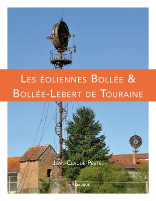 LES EOLIENNES BOLLEE ET BOLLEE-LEBERT DE TOURAINE.
