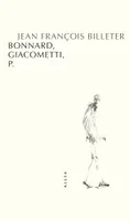 Bonnard, Giacometti, P.