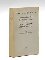 Garin le Loheren. According to Mauscript A (Bibliothèque de l'Arsenal 2983) with Text, Introduction and Linguistic Study by Josephine Elvira Vallerie [ Edition originale - First Editions ] [ Garin le Loherain ]
