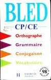 Bled CP, CE, orthographe, conjugaison, grammaire, vocabulaire