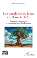 Les paraboles de Jésus en Marc 4, 1-31, Fonctions narratives et considérations théologiques
