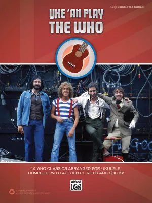 Uke 'An Play The Who, 14 Who Classics Arranged for Ukulele, Complete with Authentic Riffs and Solos!