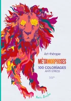 Métamorphoses, 100 coloriages anti-stress