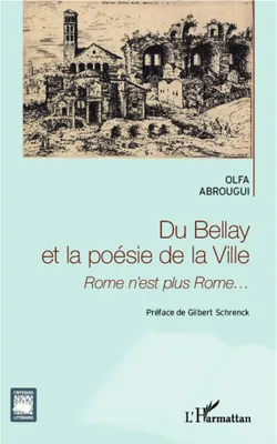 Du Bellay et la poésie de la ville, Rome n'est plus Rome...