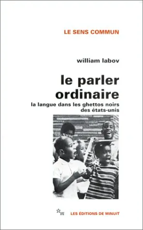 Livres Sciences Humaines et Sociales Sciences sociales Le parler ordinaire, la langue dans les ghettos noirs des états-unis William Labov