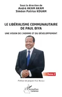 Le libéralisme communautaire de Paul Biya, Une vision de l'homme et du développement - Tome 2