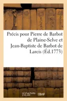 Précis pour Pierre de Barbot de Plaine-Selve  et Jean-Baptiste de Barbot de Larcis