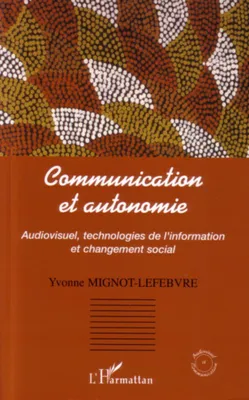 Communication et autonomie, Audiovisuel, technologies de l'information et changement social