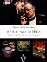 A table avec la mafia, 90 recettes italo-américaines
