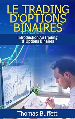 Le Trading d'Options Binaires, Introduction Au Trading d'Options Binaires
