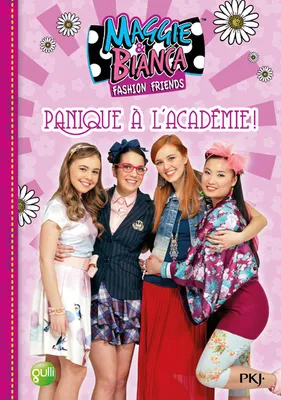 Maggie & Bianca fashion friends, 5, Maggie & Bianca - tome 5 Panique à l'Académie !