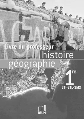 Histoire géographie 1re STI - STL - SMS, Livre du professeur