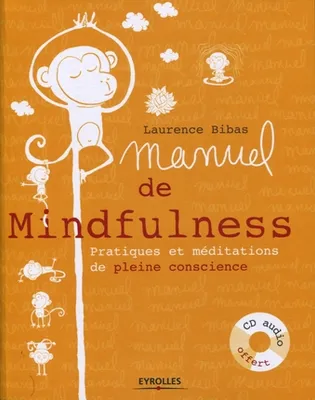 Manuel de mindfulness, Pratiques et méditations de pleine conscience