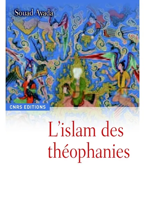 Livres Spiritualités, Esotérisme et Religions Religions Islam L'ISLAM DES THEOPHANIES, une religion à l'épreuve de l'art Souâd Ayada