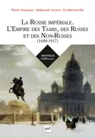La Russie impériale. L'Empire des Tsars, des Russes et des Non-Russes (1689-1917)