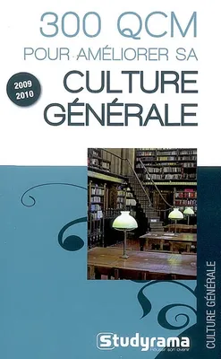 300 qcm pour améliorer sa culture générale 2009-2010