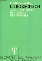 Le Rorschach à la recherche du monde des formes - Collection bibliothèque neuro-psychiatrique de langue française., à la recherche du monde des formes
