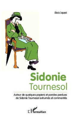 Sidonie Tournesol, Autour de quelques papiers et paroles perdues de Sidonie Tournesol exhumés et commentés