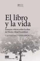 El libro y la vida, Ensayos críticos sobre la obra de Héctor Abad Faciolince