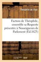 Factum de Théophile, ensemble sa Requeste présentée à Nosseigneurs de Parlement