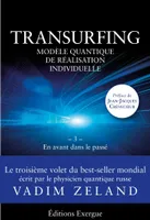 Transurfing T3 - Modèle quantique de réalisation individuelle - En avant dans le passé, En avant dans le passé