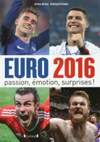 Euro 2016 - Passion, émotion, surprises !