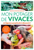 Mon potager de vivaces - Nouvelle édition enrichie, 70 légumes perpétuels à découvrir