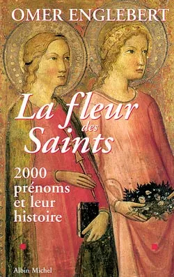 La Fleur des saints, 2000 Prénoms et leur Histoire