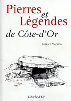 Pierres et légendes de Côte-d'Or