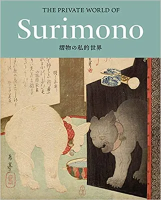 The Private World of Surimono, Japanese Prints from the Virginia Shawan Drosten and Patrick Kenadjian Collection