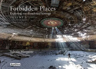 Forbidden places Exploring our abandoned heritage - tome 2