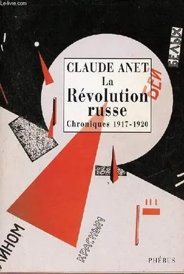 La Révolution russe / chroniques, 1917-1920, chroniques, 1917-1920