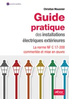 Guide pratique des installations électriques extérieures, La norme nf c 17-200 commentée et mise en œuvre