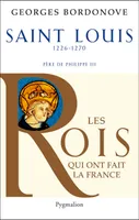 Les rois qui ont fait la France. Les Capétiens, Les Rois qui ont fait la France - Saint Louis, 1226-1270, Père de Philippe III
