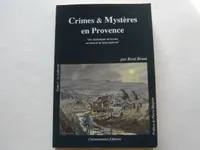Crimes et mystères en Provence., I, Le Luberon, Crimes & mysteres en provence [Hardcover], des diaboliques de Gordes au miracle de Saint-Saturnin