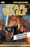 Star Wars Légendes : L'Ancienne République T03
