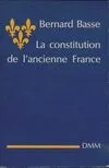 La constitution de l’ancienne France, principes et lois fondamentales de la royauté française
