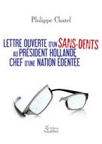 Lettre ouverte d un sans-dents au Président Hollande Chef d une nation édentée